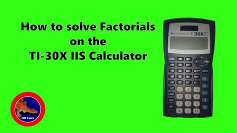 For the TI-30X II S or IIB solar or battery pressing on. Factorials and the Binomial Theorem o To do factorials enter the number then press PRB. Press the button you want to take the factorial of press the button for the necessary function then press the factorial button and finally hit for the answer. Size KB TI-30X IIB TI-30X IIS Quick ...